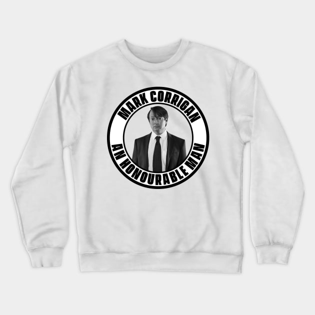 Mark Corrigan- An Honourable Man Crewneck Sweatshirt by blackboxclothes